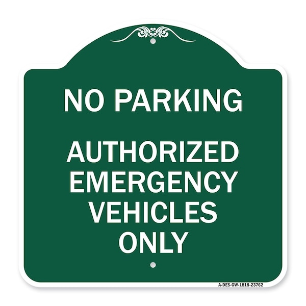 Signmission No Parking Authorized Emergency Vehicles Only, Green & White Aluminum Sign, 18" x 18", GW-1818-23762 A-DES-GW-1818-23762 - main